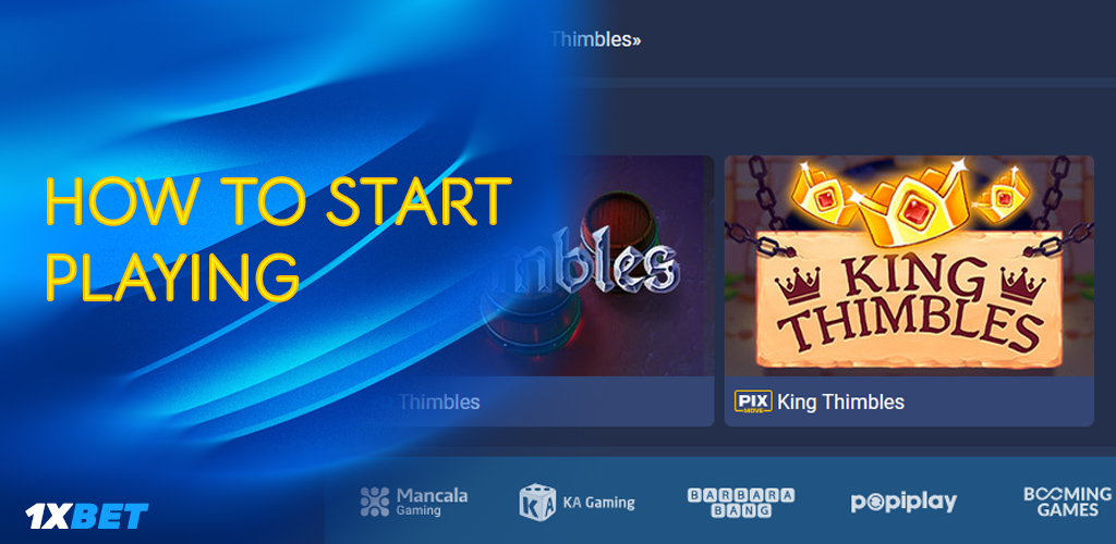 How to Start Playing Thimbles game 1xbet