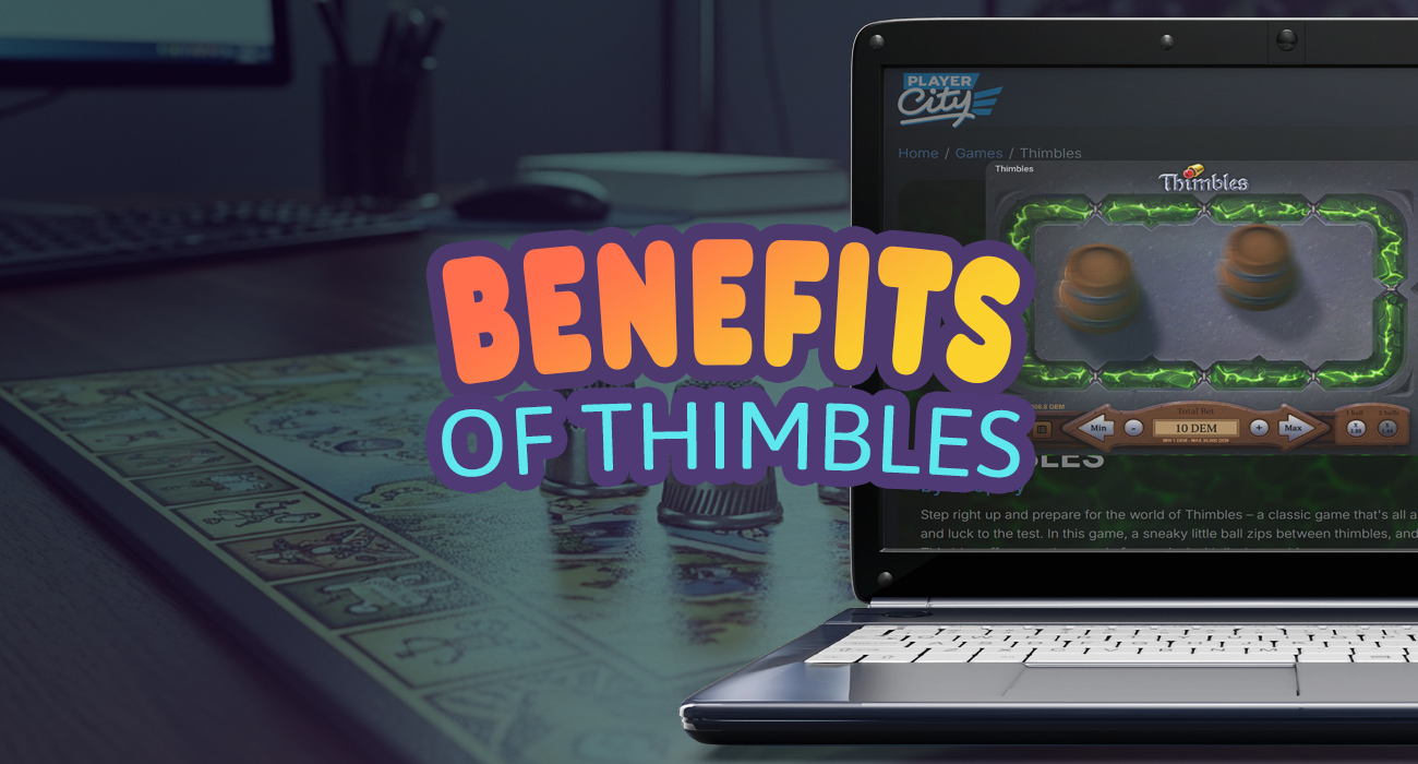 Benefits of Playing the Thimbles Free Game Demo